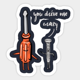 You drive me Crazy - Funny Witty Pun Humor Romance Sticker